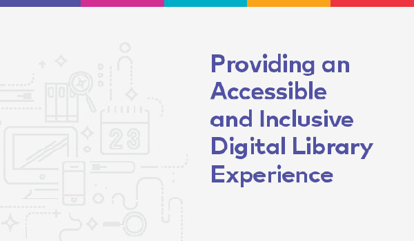 Brochure: Providing An Accessible and Inclusive Digital Library Experience