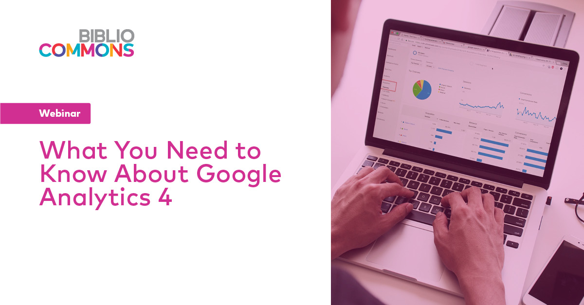 Webinar - What You Need to Know About Google Analytics 4